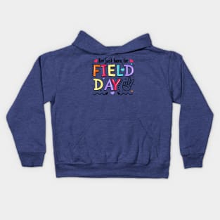 I'm Just Here For Field Day Happy Last Day Of School Kids Kids Hoodie